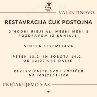 Valentinovo pri Čuku. 💘
Dva posebna menija – mesni in ribji – z lahkotnim pozdravom iz kuhinje, elegantno hladno predjedjo, bogato glavno jedjo in sladkim zaključkom s čokoladno tortico.
Rezervacija na 05/7201300🥂
