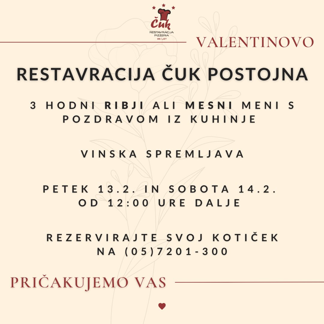 Valentinovo pri Čuku. 💘
Dva posebna menija – mesni in ribji – z lahkotnim pozdravom iz kuhinje, elegantno hladno predjedjo, bogato glavno jedjo in sladkim zaključkom s čokoladno tortico.
Rezervacija na 05/7201300🥂